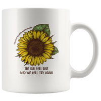 Mental Health Awareness The sun will rise and we try again white coffee mug