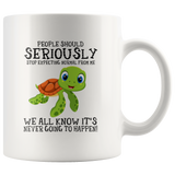 Turtle People should seriously stop expecting normal from me white coffee mug