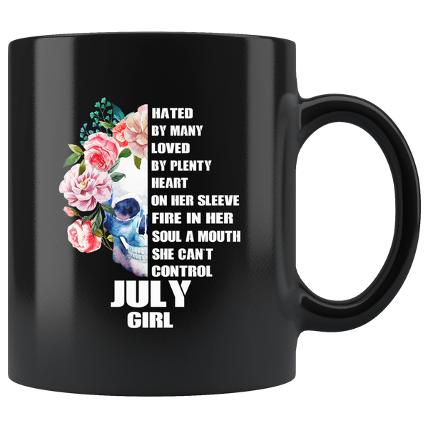 Hated By Many Loved By Plenty Heart On Her Sleeve Fire In Her Soul A Mouth She Can't Control, July girl Black Coffee Mug