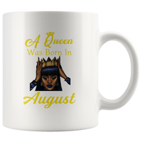A black queen was born in august birthday white coffee mug