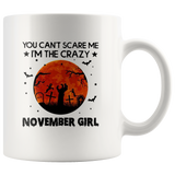 You Can't Scare Me I'm The Crazy November Girl Birthday Halloween Gift White Coffee Mug