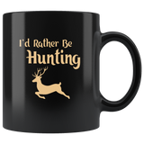 I'd rather be hunting, love hunting black coffee mug