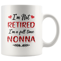 I'm not retired I'm a full time nonna gift white coffee mug