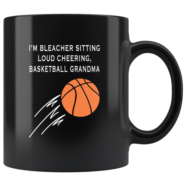 I'm bleacher sitting loud cheering basketball grandma mother's gift black coffee mug