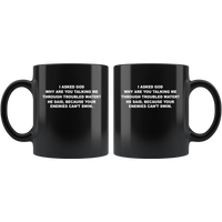 I asked god why talking me through troubled water, enemies can't swim black coffee mug