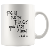 Notorious RBG, Fight For The Things You Care About White Coffee Mugs