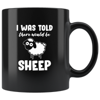 I Was Told There Would Be Sheep Black coffee mug