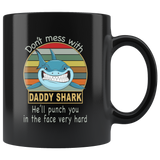 Don't mess with daddy shark, punch you in your face, papa, dad, father's day gift black coffee mug