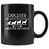 Dogleesi breaker of chains an mother of dogs black coffee mug