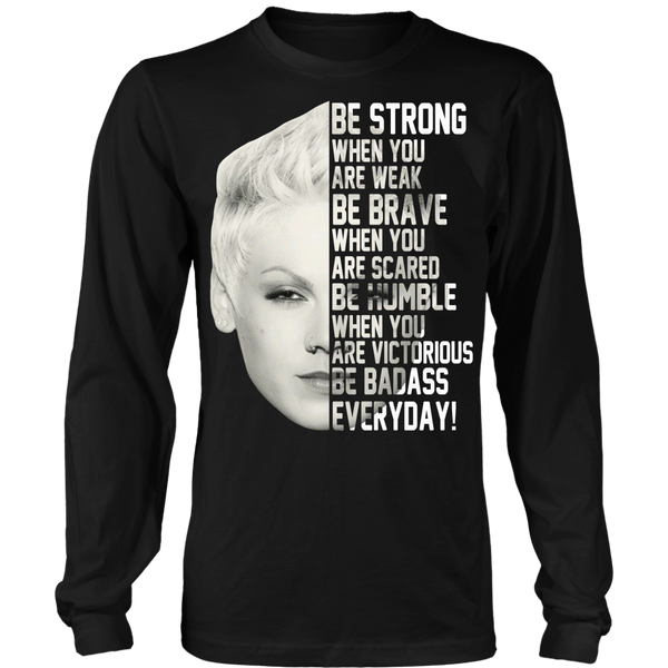 Pink Be strong when you are weak be brave be humble be badass T shirt