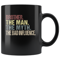 Brother the man the myth the bad influence vintage black gift coffee mug