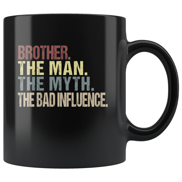 Brother the man the myth the bad influence vintage black gift coffee mug