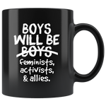 Boys will be feminists, activists, allies black gift coffee mug