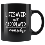 Lifesaver not cardplayer nurselife nurse don't play card black coffee mug
