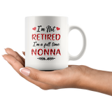 I'm not retired I'm a full time nonna gift white coffee mug