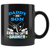 Daddy and son a bond that can't be broken father gift black coffee mug