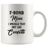 F-bomb mom i sprinkle that shit like congetti, mother's day white gift coffee mug
