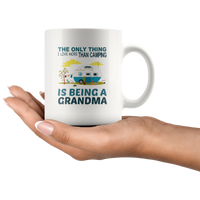 The only thing I love more than camping is being a grandma white coffee mug