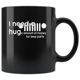 I need a huge amount of money for jeep parts black gift coffee mug