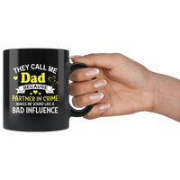 They call me dad because partner in crime makes me sound like bad influence black coffee mug