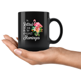 I'm retired my job is to collect flamingos black coffee mug