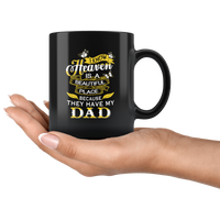 I know Heaven is a beautiful place because they have my dad father black coffee mug