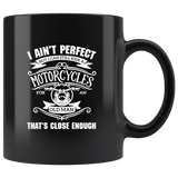 I Ain’t Perfect But I Can Still Ride A Motorcycles For An Old Man That’s Close Enough Black Coffee Mug