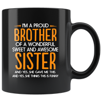 I'm A Proud Brother Of Awesome Sister Black Gift Coffee Mug