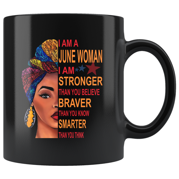 June woman I am Stronger, braver, smarter than you think, birthday gift black coffee mug