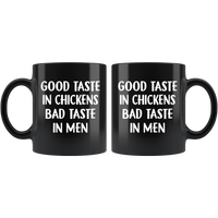 Good taste in chickens bad taste in men black coffee mugs