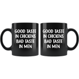 Good taste in chickens bad taste in men black coffee mugs