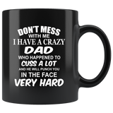 Don't mess with me I have a crazy Dad, cuss, punch face hard, daddy, papa, fathers day gift coffee mug