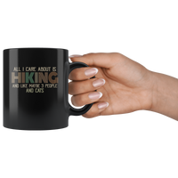 All I Care About Is Hiking and Like maybe 3 People and Cats funny black coffee mug