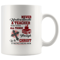 Never Underestimate A Teacher Who Does All Things Through Who Christ Strengthens Her Plaid White Coffee Mug