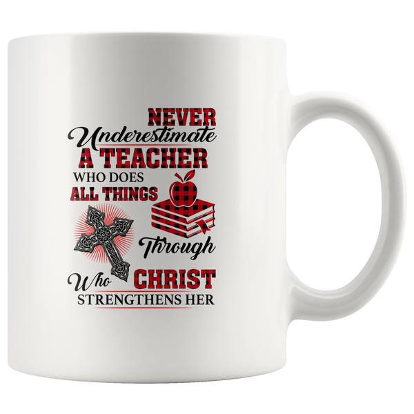 Never Underestimate A Teacher Who Does All Things Through Who Christ Strengthens Her Plaid White Coffee Mug