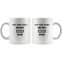 Put God First You'll Never Be Last White Coffee Mug