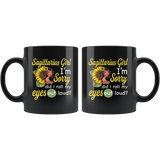 Sagittarius girl I'm sorry did i roll my eyes out loud, sunflower design black coffee mug
