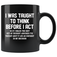 I was taught to think before I act confident decision black gift coffee mug