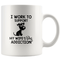 I Work To Support My Wife’s Dog Addiction Cartoon Dog White Coffee Mug