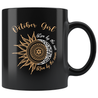 October Girl Live By The Sun Love By Moon Born In October Birthday Gift Black Coffee Mug