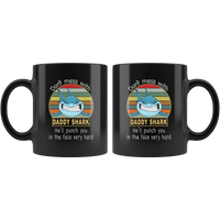 Don't mess with daddy shark, punch you in your face, papa, dad, father's day gift black coffee mug