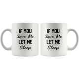 If you love me let me sleep white gift coffee mug