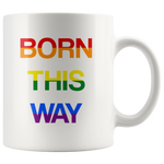 LGBT Born this way rainbow gay pride white coffee mug