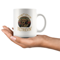 Don't stop retrieving dog funny vintage white gift coffee mug