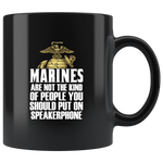 Marines Are Not The Kind Of People You Should Put On Speakerphone Black Coffee Mug