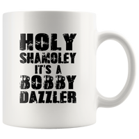 Holy Shamoley It's A Bobby Dazzler White Coffee Mug