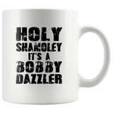 Holy Shamoley It's A Bobby Dazzler White Coffee Mug