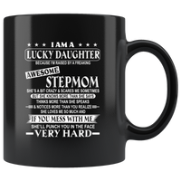 I Am Lucky Daughter Raised By Awesome Stepmom Mess Me She Punch Face Mothers Day Gifts Black Coffee Mug