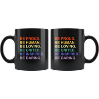 Be proud human loving united inspired daring black coffee mug