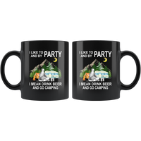 I like to and by Party mean drink beer go camping black gift coffee mug for women